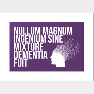 Nullum magnum ingenium sine mixture dementia fuit Posters and Art